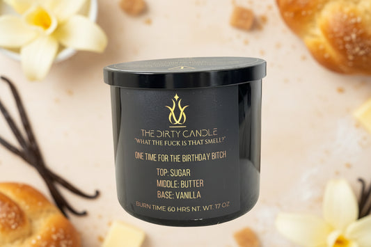 ONE TIME FOR THE BIRTHDAY BITCH