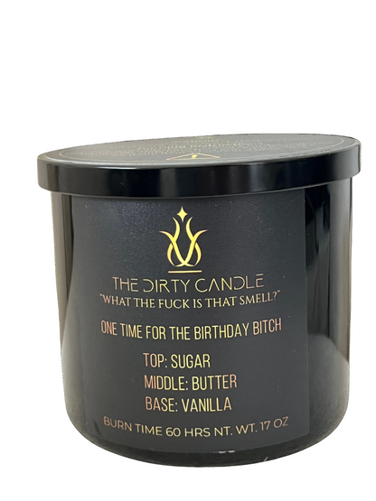 ONE TIME FOR THE BIRTHDAY BITCH